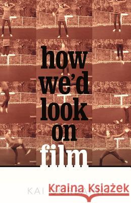 How We'd Look on Film Kai Gorbahn 9781475902501 iUniverse - książka