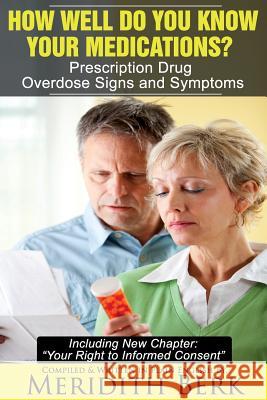 How Well Do You Know Your Medications?: Prescription Drug Overdose Signs and Symptoms Meridith Berk 9781533141095 Createspace Independent Publishing Platform - książka