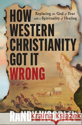 How Western Christianity Got It Wrong Randy Woodley 9798889836872 Augsburg Fortress Publishers - książka