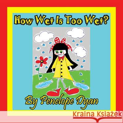 How Wet Is Too Wet? Penelope Dyan Penelope Dyan 9781614772453 Bellissima Publishing - książka