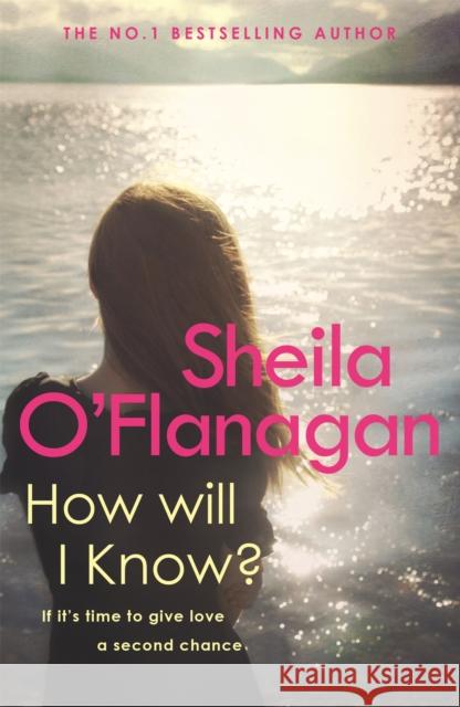 How Will I Know?: A life-affirming read of love, loss and letting go Sheila O'Flanagan 9780755307593 Headline Publishing Group - książka