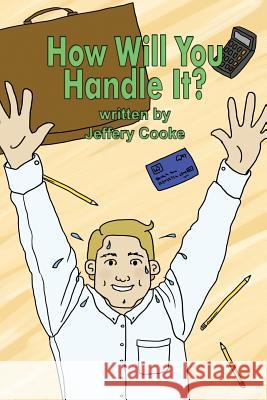 How Will You Handle It? Jeffery Cooke 9781480934900 Dorrance Publishing Co. - książka