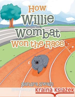 How Willie Wombat Won the Race Sandra Swain, Gennel Marie Sollano 9781664154216 Xlibris Us - książka