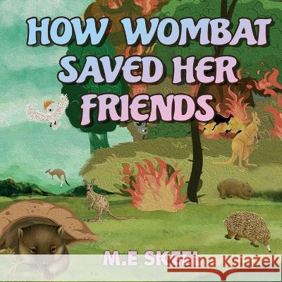 How Wombat Saved Her Friends M. E. Skeel 9780648352600 Bilby Books - książka