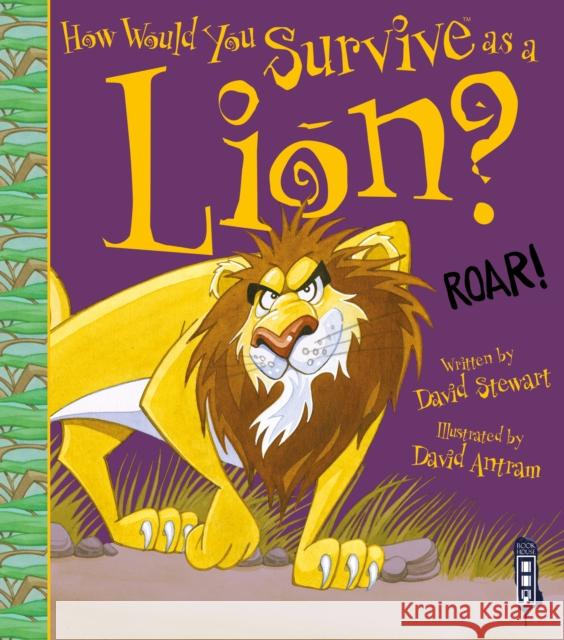 How Would You Survive As A Lion? David Stewart 9781913337759 Salariya Book Company Ltd - książka