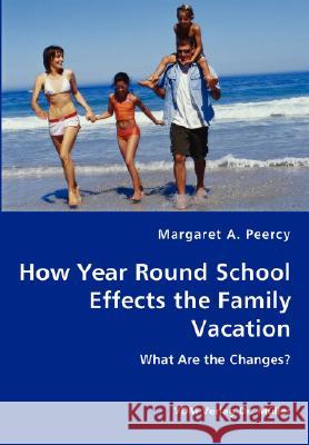 How Year Round School Effects the Family Vacation Margaret A. Peercy 9783836436045 VDM Verlag - książka