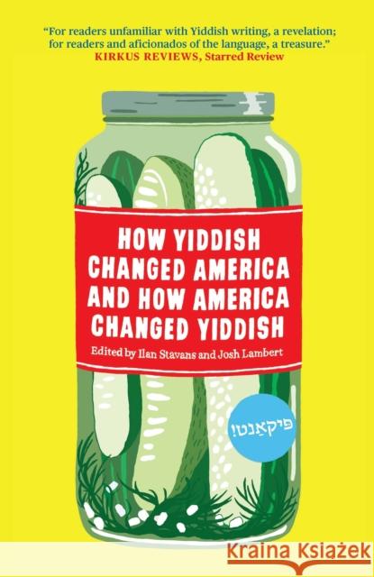 How Yiddish Changed America and How America Changed Yiddish Ilan Stavans Josh Lambert 9781632062628 Restless Books - książka