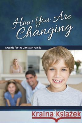 How You Are Changing: For Boys 9-11 - Learning about Sex Graver, Jane 9780758649553 Concordia Publishing House - książka