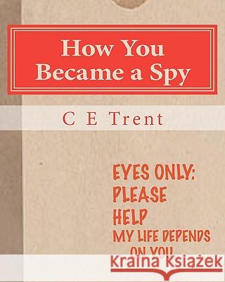 How You Became a Spy: The Initiation C. E. Trent 9781461056232 Createspace - książka