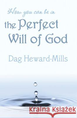 How You Can Be in the Perfect Will of God Heward-Mills, Dag 9781909278783 Christlight Books - książka