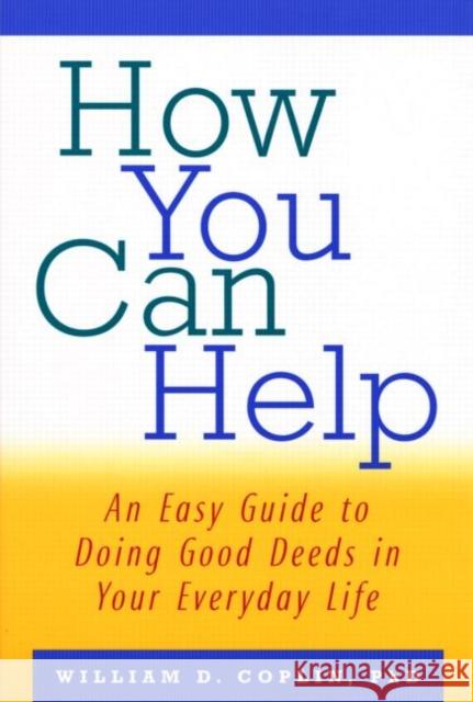 How You Can Help: An Easy Guide to Doing Good Deeds in Your Everyday Life Coplin, William D. 9780415922975 Routledge - książka