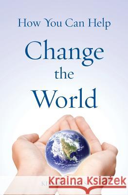 How You Can Help Change the World Kim Michaels 9788793297067 More to Life Publishing - książka