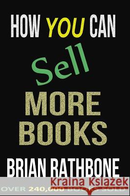 How You Can Sell More Books: Proven Audience Building Strategies Brian Rathbone Amber Henderson 9781514635087 Createspace - książka