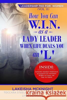 How You Can W.I.N. as a Lady Leader When Life Deals You an L Lynn Demmons Tocarra Steele Shinese Macklin Collins 9781724771988 Createspace Independent Publishing Platform - książka