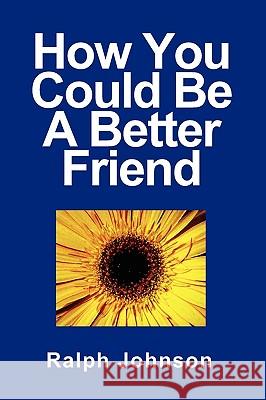 How You Could Be A Better Friend Johnson, Ralph 9781451563429 Createspace - książka