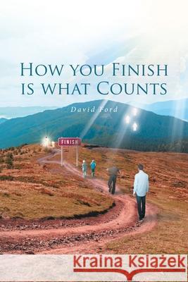 How You Finish Is What Counts David Ford 9781645691563 Christian Faith - książka