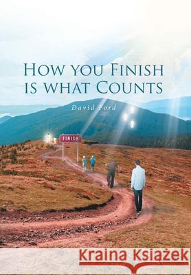 How You Finish Is What Counts David Ford 9781645691587 Christian Faith - książka
