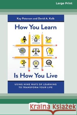 How You Learn Is How You Live: Using Nine Ways of Learning to Transform Your Life (16pt Large Print Edition) Kay Peterson, David a Kolb 9780369361837 ReadHowYouWant - książka