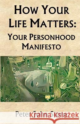 How Your Life Matters: Your Personhood Manifesto Peter John Stone Duff Hendrickson 9781979190077 Createspace Independent Publishing Platform - książka