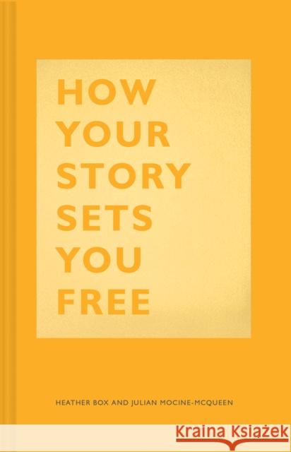 How Your Story Sets You Free Julian Mocine-McQueen 9781452177519 Chronicle Books - książka