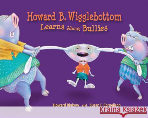 Howard B Wigglebottom Learns About Bullies Susan Cornelison 9780971539037 Thunderbolt Publishing - książka