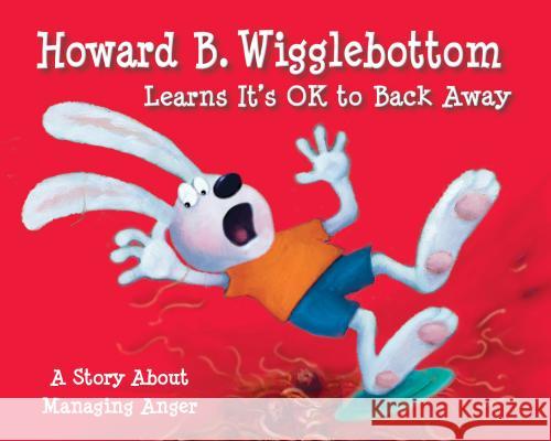 Howard B. Wigglebottom Learns It's Ok to Back Away: A Story about Managing Anger Howard Binkow Susan F. Cornelison 9780982616505 Interface Publishing Service - książka
