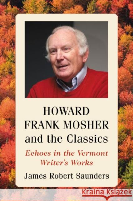 Howard Frank Mosher and the Classics: Echoes in the Vermont Writer's Works James Robert Saunders 9780786478569 McFarland & Company - książka