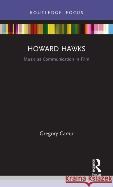 Howard Hawks: Music as Communication in Film Gregory Camp 9780367211608 Routledge - książka