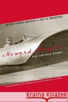 Howard Hughes Peter Harry Brown, Pat H. Broeske 9780306813924 Hachette Books - książka