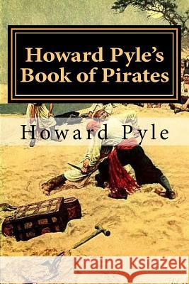 Howard Pyle's Book of Pirates Howard Pyle Howard Pyle 9781978268944 Createspace Independent Publishing Platform - książka
