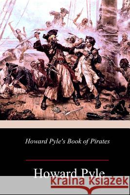Howard Pyle's Book of Pirates Howard Pyle 9781983594144 Createspace Independent Publishing Platform - książka