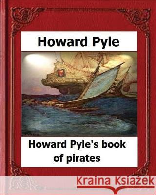 Howard Pyle's Book of Pirates(1921) by Howard Pyle Howard Pyle 9781530671229 Createspace Independent Publishing Platform - książka