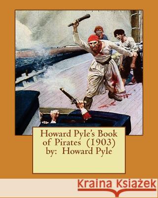 Howard Pyle's Book of Pirates (1903) by: Howard Pyle Howard Pyle 9781542810449 Createspace Independent Publishing Platform - książka