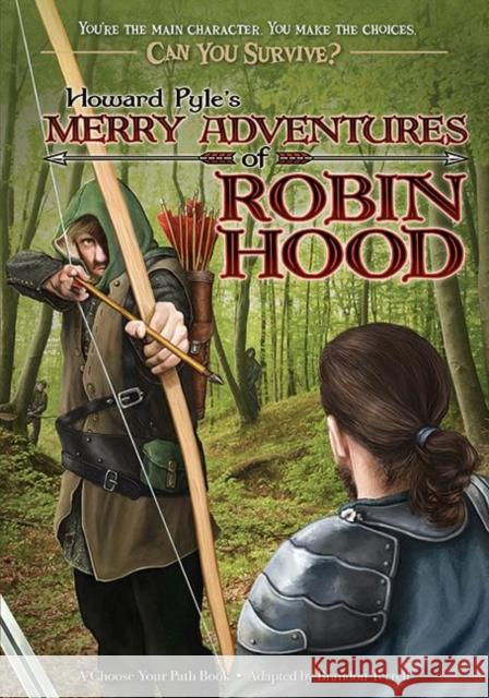 Howard Pyle's Merry Adventures of Robin Hood: A Choose Your Path Book Brandon Terrell 9780982118733 Lake 7 Creative, LLC - książka