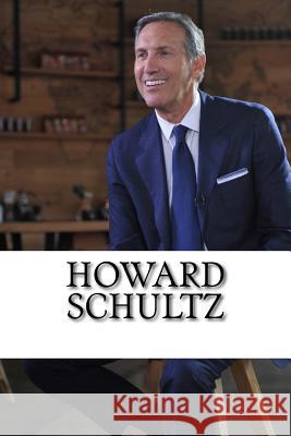 Howard Schultz: A Biography of the Starbucks Billionaire James Perry 9781986012690 Createspace Independent Publishing Platform - książka