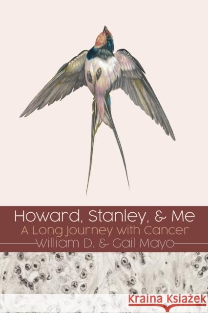 Howard, Stanley, and Me: A Long Journey with Cancer William D Mayo, Gail Mayo 9781630504489 Xulon Press - książka