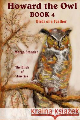 Howard the Owl - Book 4: Birds of a Feather Marga Stander Gabriella Saunders 9781492346791 Createspace - książka