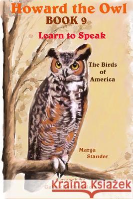 Howard the Owl Book 9: Learn to Speak Marga Stander Gabriella Saunders 9781494383824 Createspace - książka