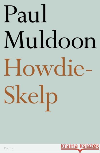 Howdie-Skelp Paul Muldoon 9780571365784 Faber & Faber - książka
