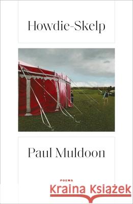 Howdie-Skelp: Poems Paul Muldoon 9780374606466 Farrar, Straus and Giroux - książka