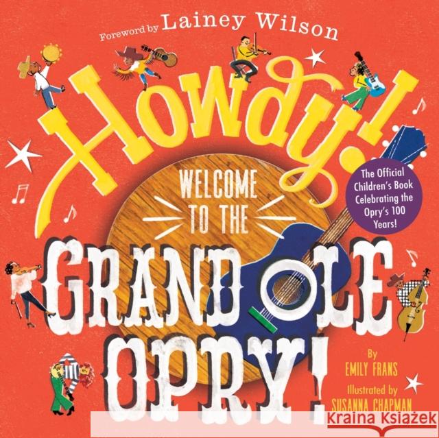 Howdy! Welcome to the Grand Ole Opry!: A Picture Book Emily Frans 9781419774249 Abrams Books for Young Readers - książka