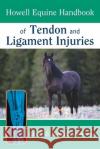 Howell Equine Handbook of Tendon and Ligament Injuries Linda B. Schultz 9780764557156 Howell Books