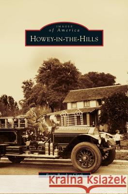 Howey-In-The-Hills Peggy Beucher Clark 9781531659158 Arcadia Publishing Library Editions - książka
