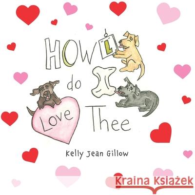 Howl Do I Love Thee Kelly Jean Gillow Kelly Jean Gillow 9781774823514 Hasmark Publishing International - książka