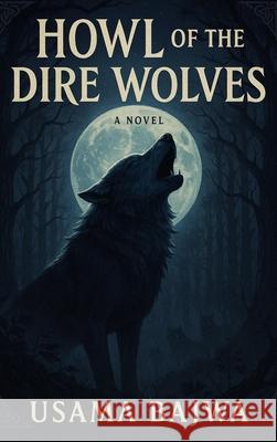 Howl of the Dire Wolfs Usama Bajwa 9789698092399 Rk Books Publication - książka