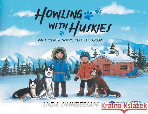 Howling With Huskies: And Other Ways to Feel Good! Linda Chamberlain 9780228872573 Tellwell Talent - książka