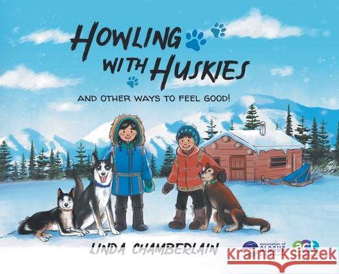 Howling With Huskies: And Other Ways to Feel Good! Linda Chamberlain 9780228872580 Tellwell Talent - książka