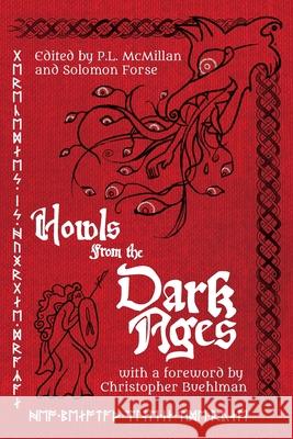 Howls From the Dark Ages: An Anthology of Medieval Horror Christopher Buehlman, P L McMillan, Solomon Forse 9781736780046 Howl Society Press LLC - książka