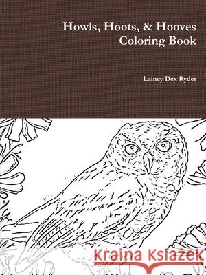 Howls, Hoots, & Hooves Coloring Book Lainey Dex Ryder 9780359029549 Lulu.com - książka