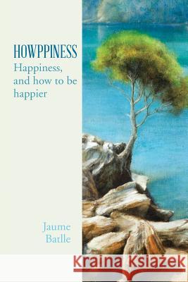 Howppiness: Happiness and How to Be Happier Batlle I. Perales, Jaume 9781481792905 Authorhouse - książka